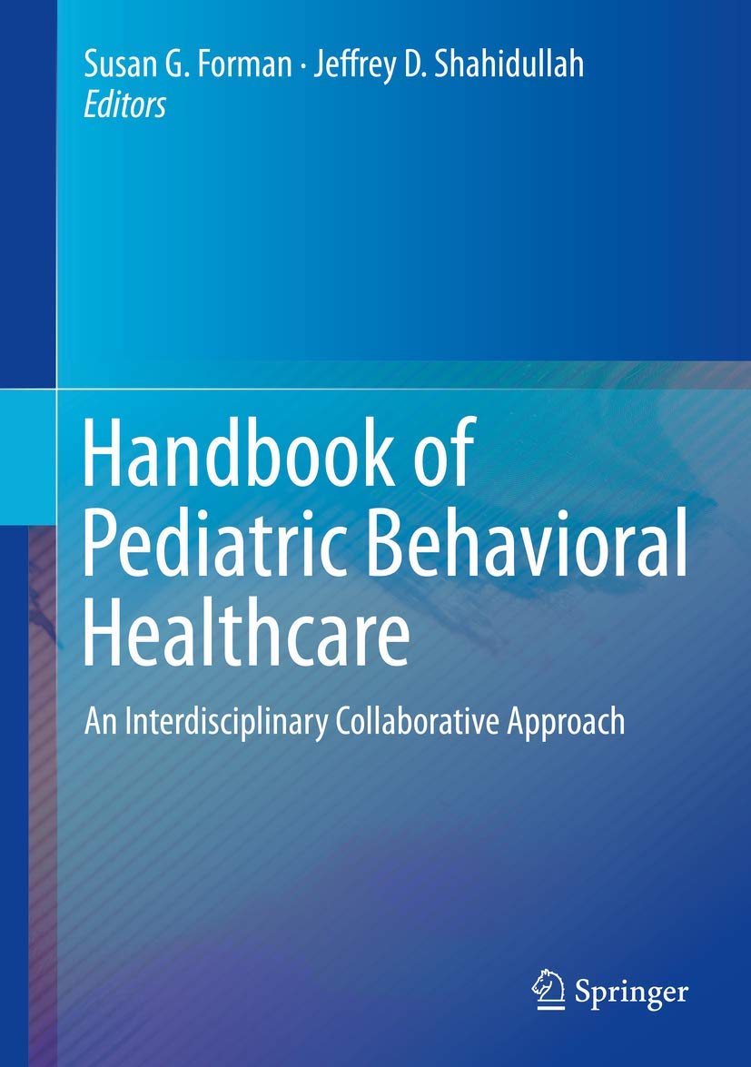 Handbook of Pediatric Behavioral Healthcare: An Interdisciplinary Collaborative Approach Medicine
