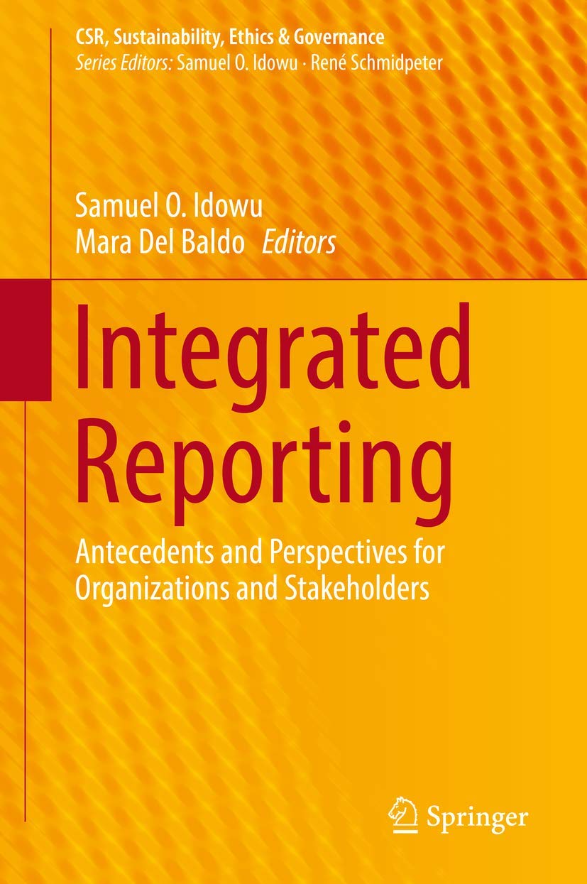 Integrated Reporting: Antecedents and Perspectives for Organizations and Stakeholders (CSR, Sustainability, Ethics & Governance) Law