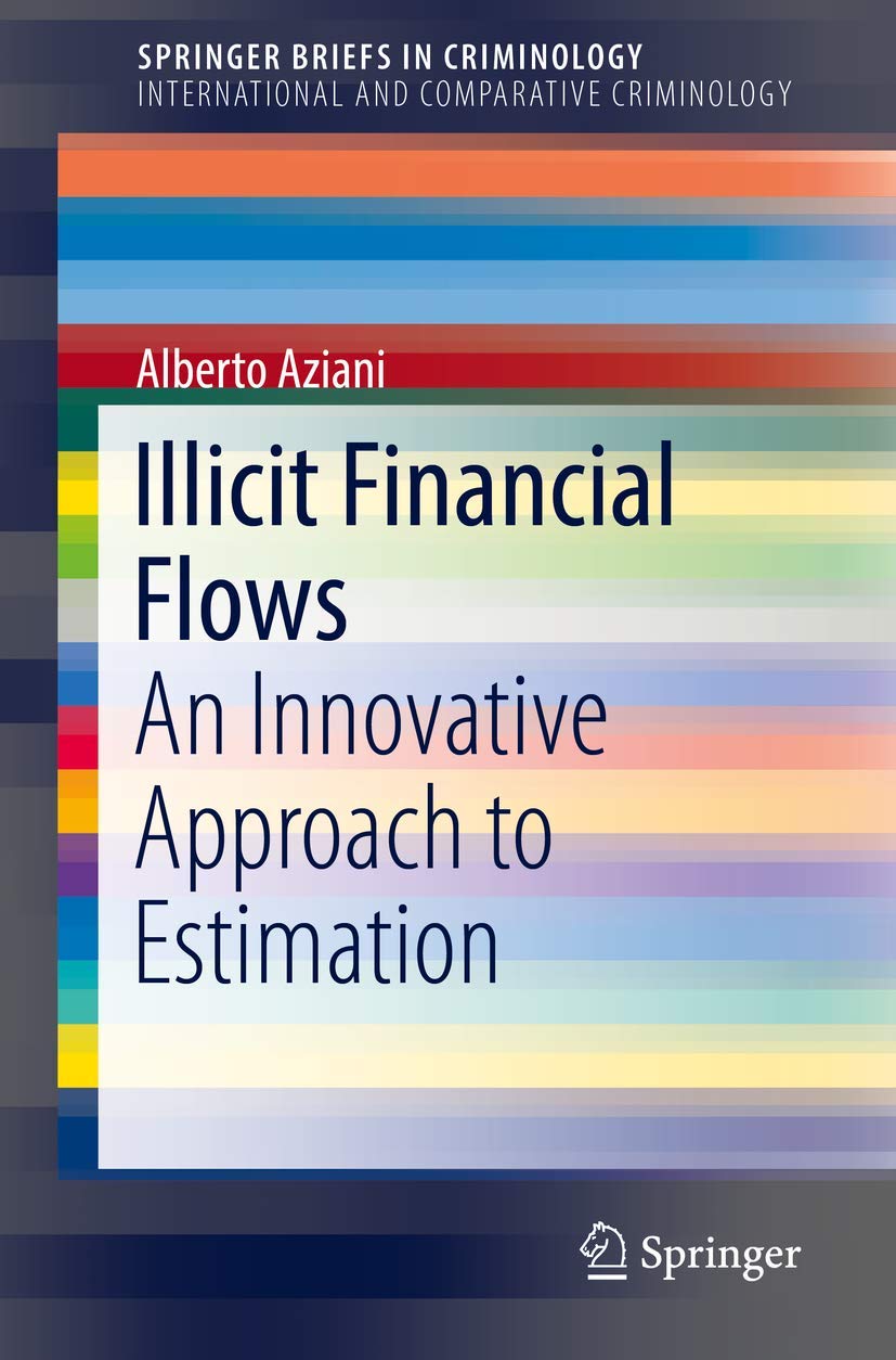 Illicit Financial Flows: An Innovative Approach to Estimation (International and Comparative Criminology) Law