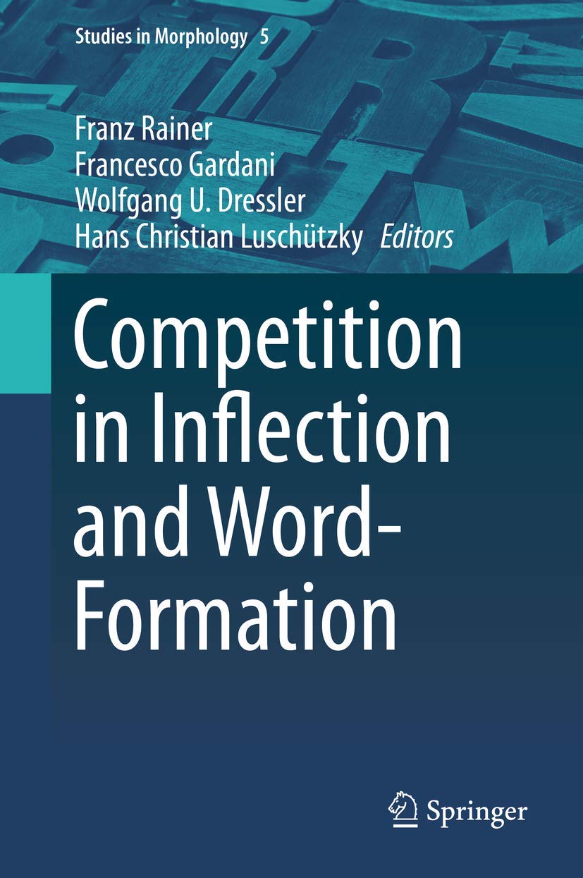 Competition in Inflection and Word-Formation (Studies in Morphology, 5, Band 5) Social Sciences