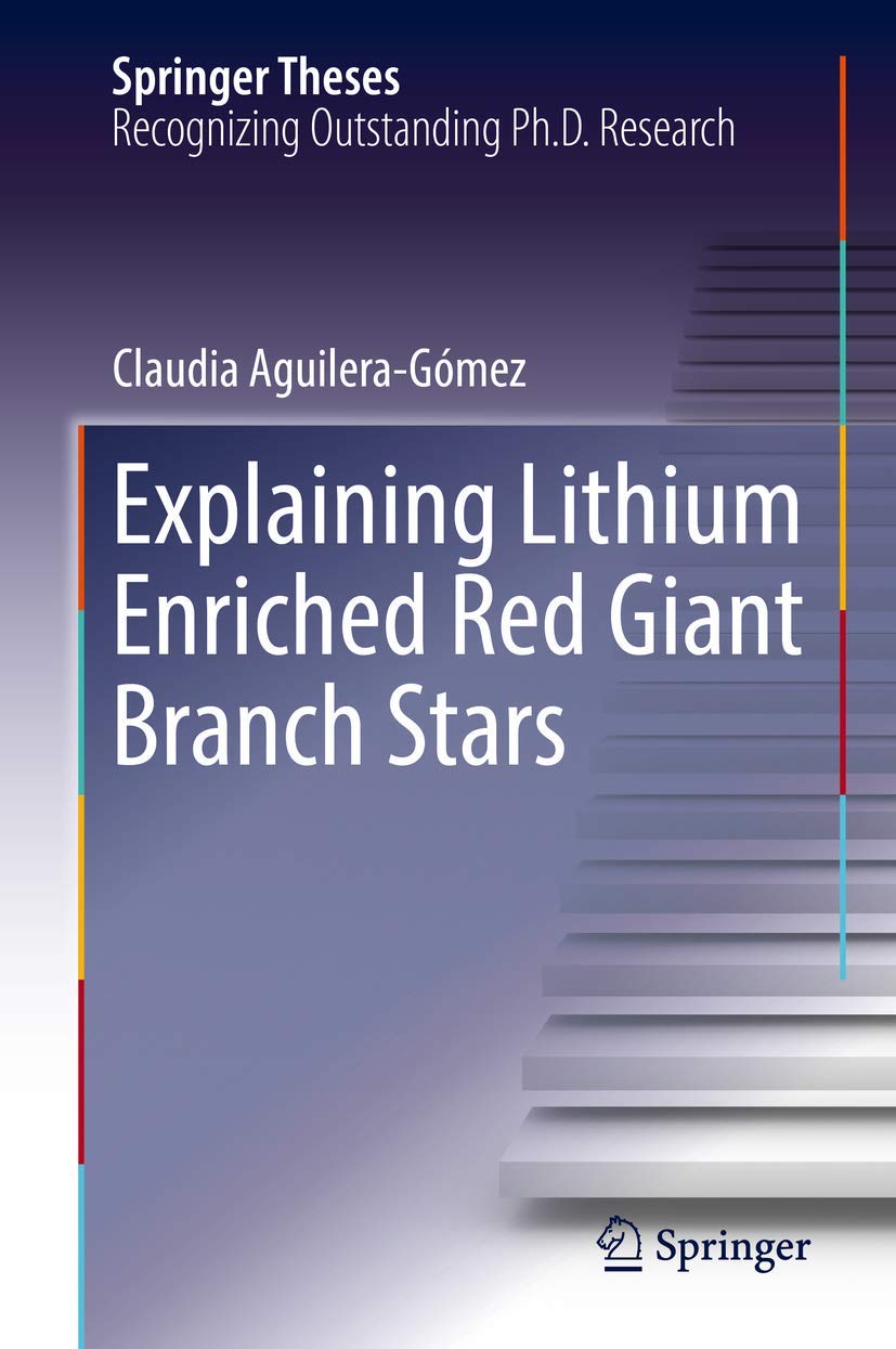 Explaining Lithium Enriched Red Giant Branch Stars (Springer Theses) Geology & Geography