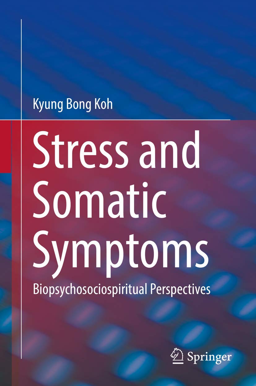 Stress and Somatic Symptoms: Biopsychosociospiritual Perspectives Medicine