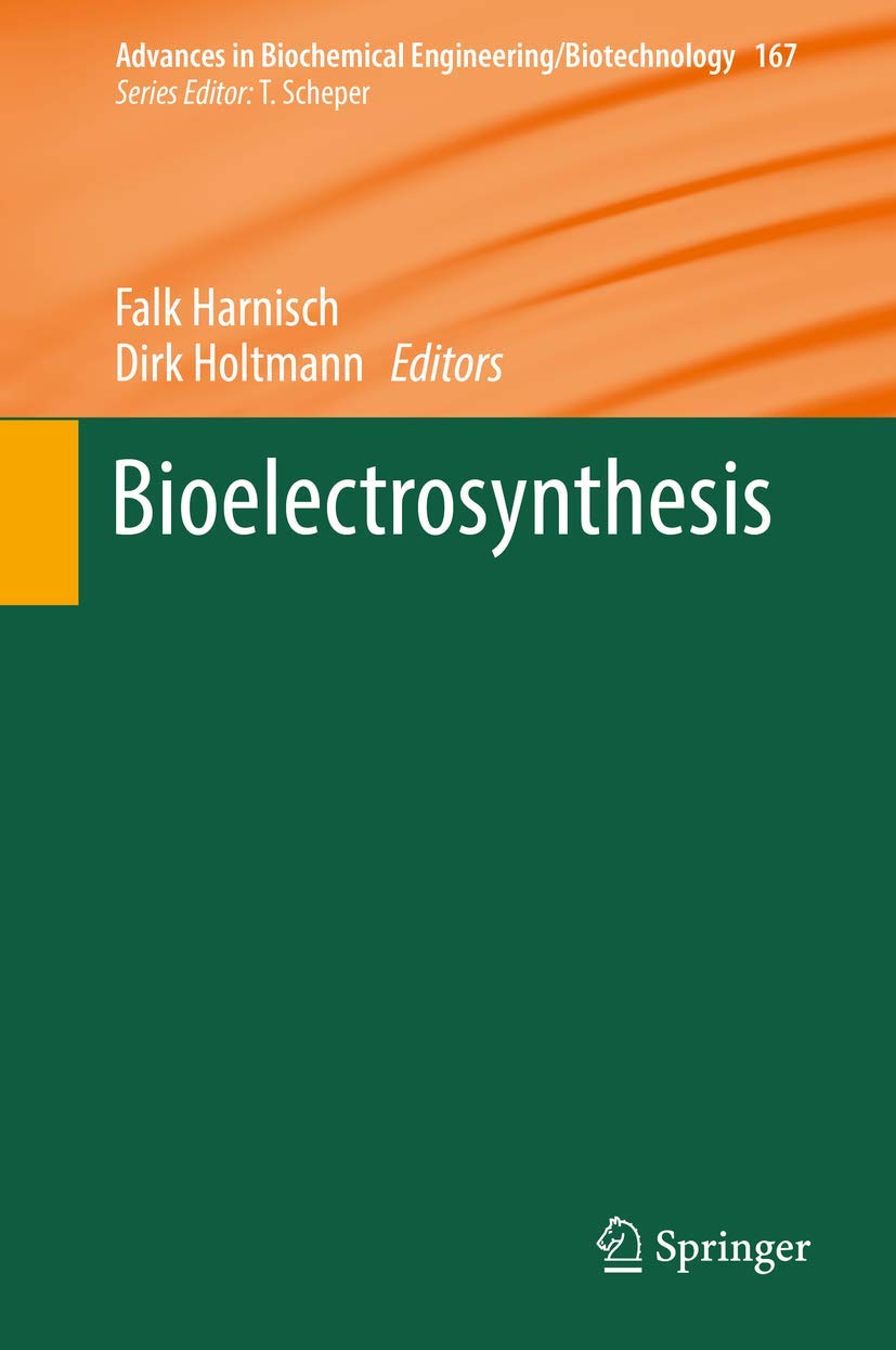Bioelectrosynthesis (Advances in Biochemical Engineering/Biotechnology, 167, Band 167) Business & Technology