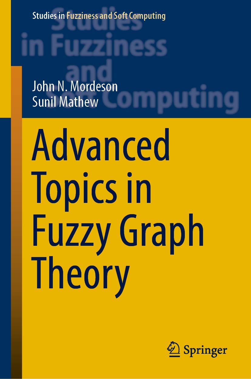 Advanced Topics in Fuzzy Graph Theory (Studies in Fuzziness and Soft Computing, 375, Band 375) Law