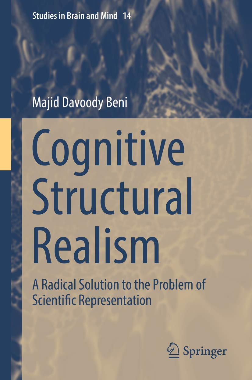 Cognitive Structural Realism: A Radical Solution to the Problem of Scientific Representation (Studies in Brain and Mind, 14, Band 14) Philosophy