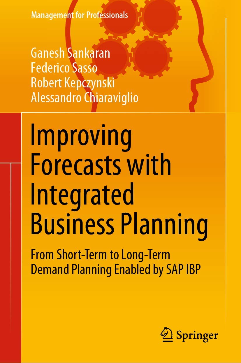 Improving Forecasts with Integrated Business Planning: From Short-Term to Long-Term Demand Planning Enabled by SAP IBP (Management for Professionals) Law