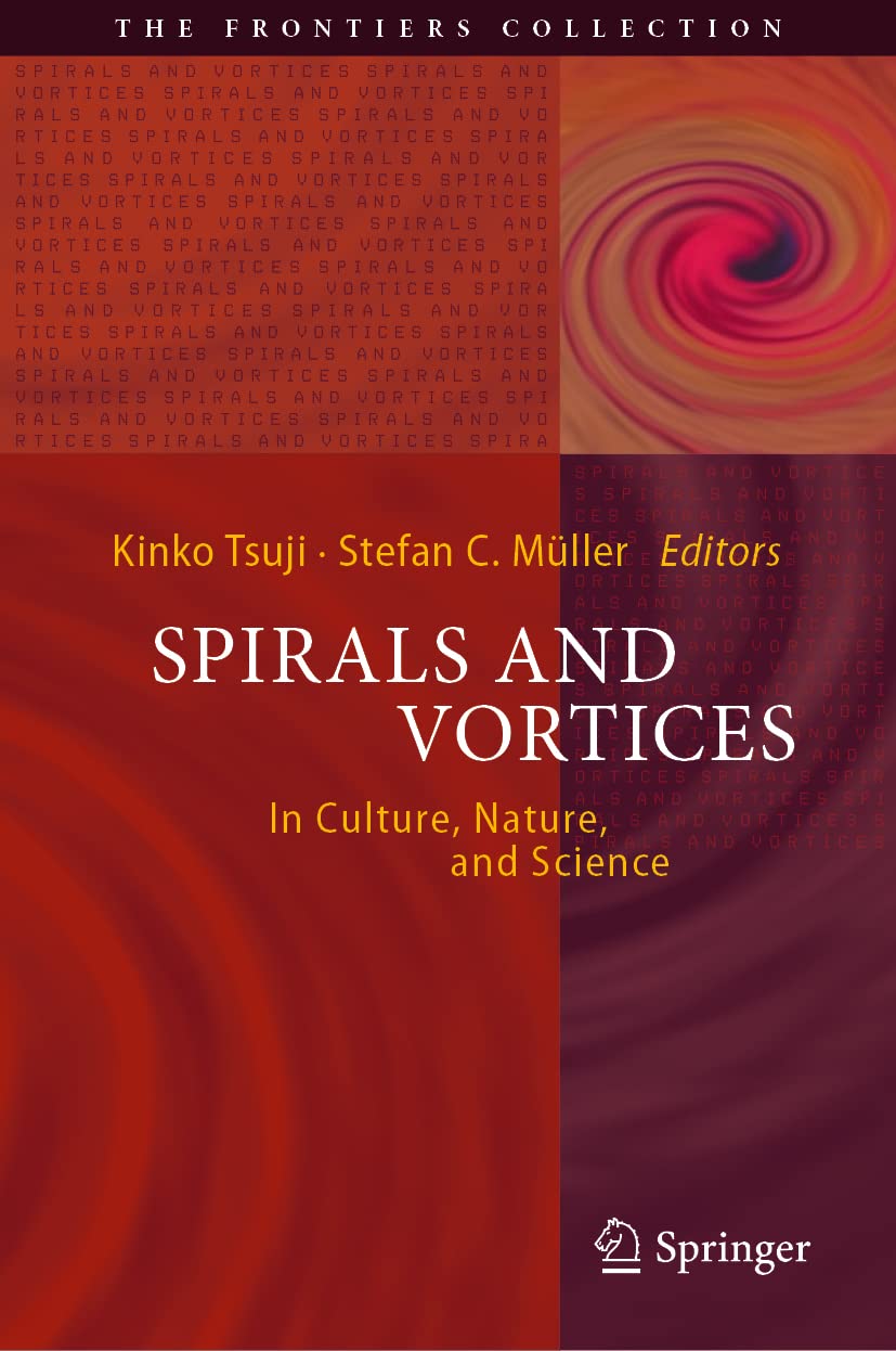 Spirals and Vortices: In Culture, Nature, and Science (The Frontiers Collection) Film, Art & Culture