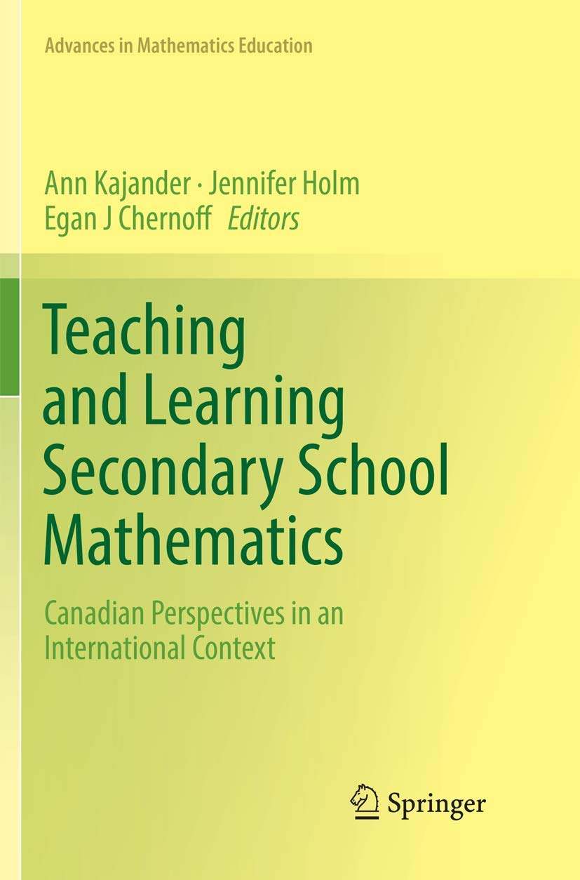 Teaching and Learning Secondary School Mathematics: Canadian Perspectives in an International Context (Advances in Mathematics Education) Business, Finance & Career
