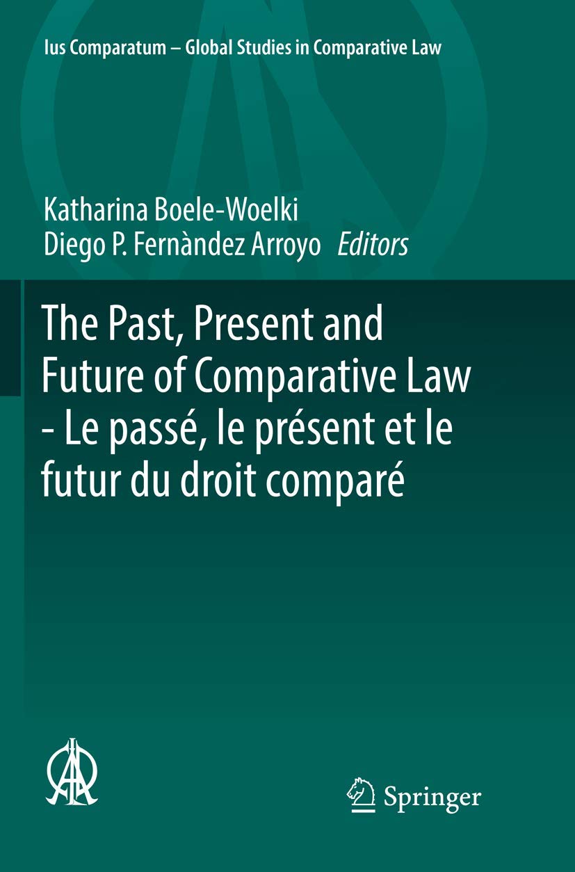 The Past, Present and Future of Comparative Law - Le passé, le présent et le futur du droit comparé book