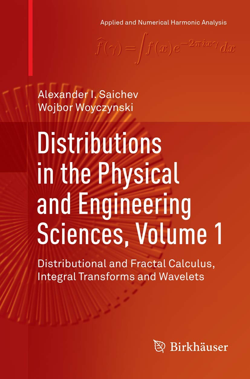 Distributions in the Physical and Engineering Sciences, Volume 1: Distributional and Fractal Calculus, Integral Transforms and Wavelets (Applied and Numerical Harmonic Analysis) Media & Communication
