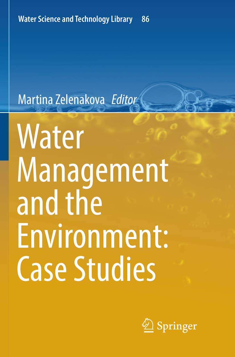 Water Management and the Environment: Case Studies (Water Science and Technology Library, Band 86) Business, Finance & Career