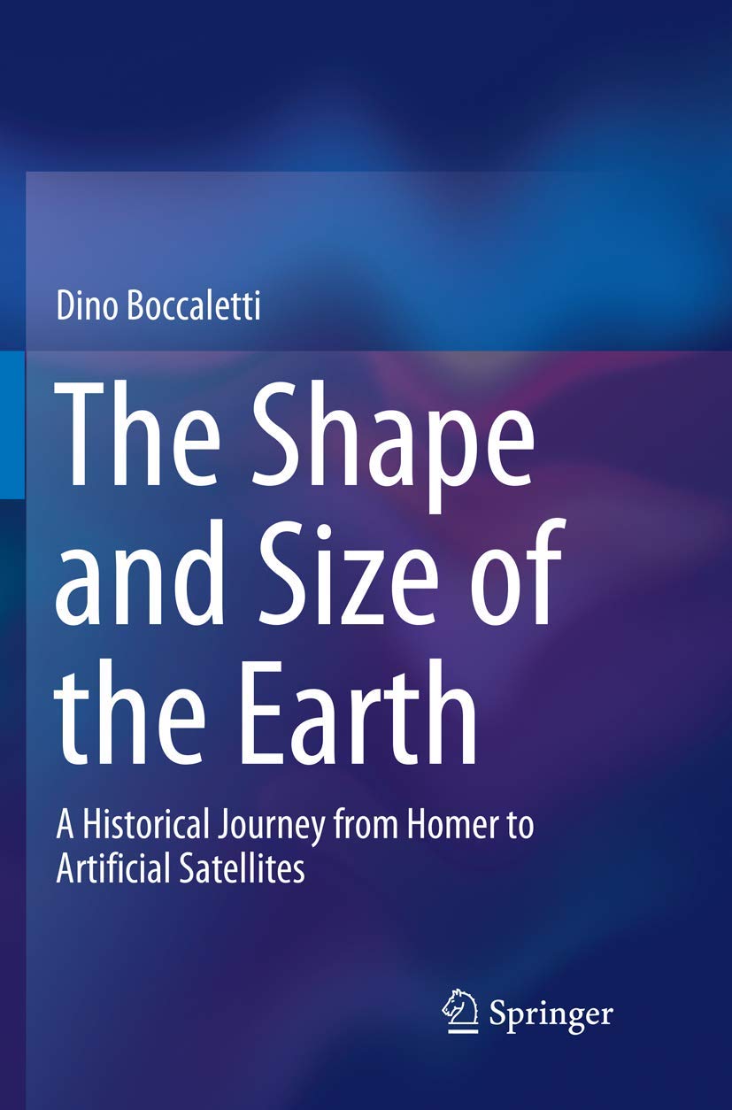 The Shape and Size of the Earth: A Historical Journey from Homer to Artificial Satellites Geology & Geography