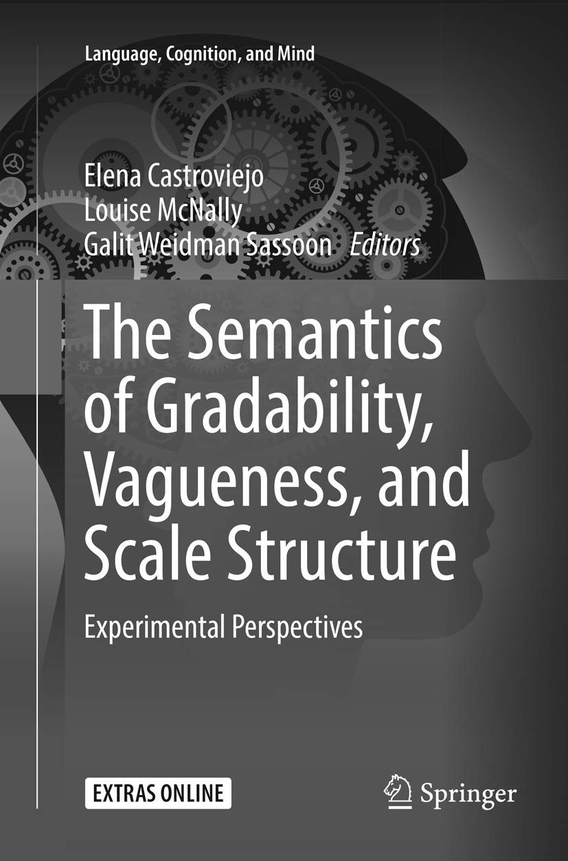 The Semantics of Gradability, Vagueness, and Scale Structure: Experimental Perspectives book