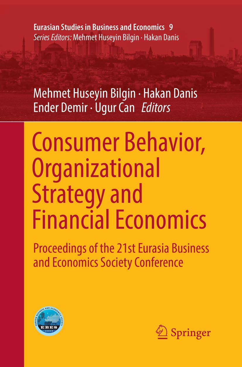 Consumer Behavior, Organizational Strategy and Financial Economics: Proceedings of the 21st Eurasia Business and Economics Society Conference book