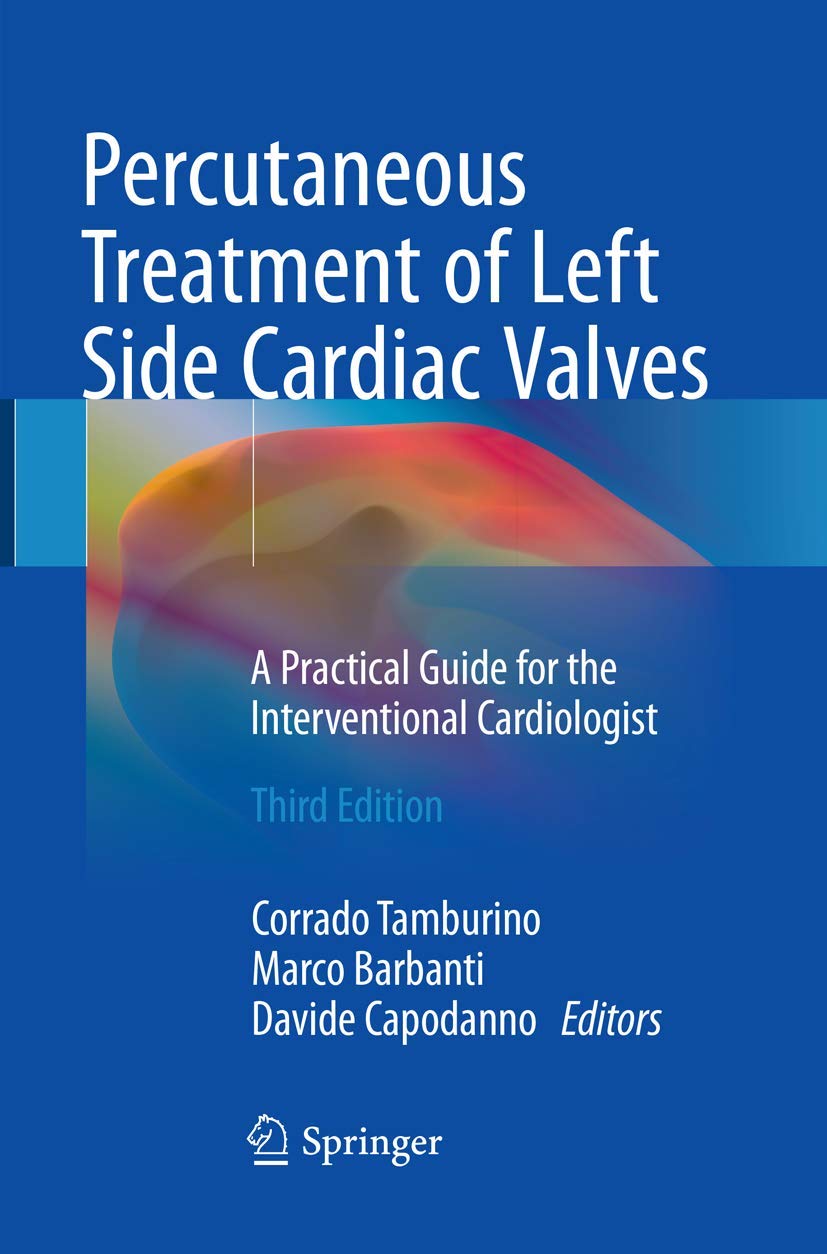 Percutaneous Treatment of Left Side Cardiac Valves: A Practical Guide for the Interventional Cardiologist Medicine