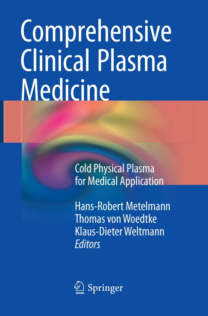 Comprehensive Clinical Plasma Medicine: Cold Physical Plasma for Medical Application Medicine