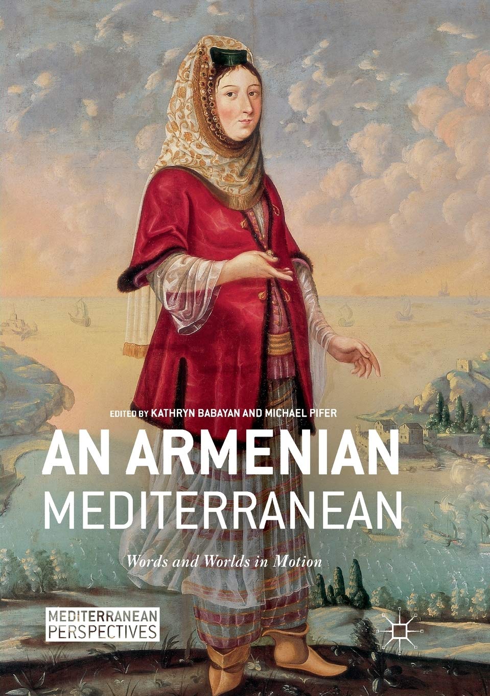 An Armenian Mediterranean: Words and Worlds in Motion book