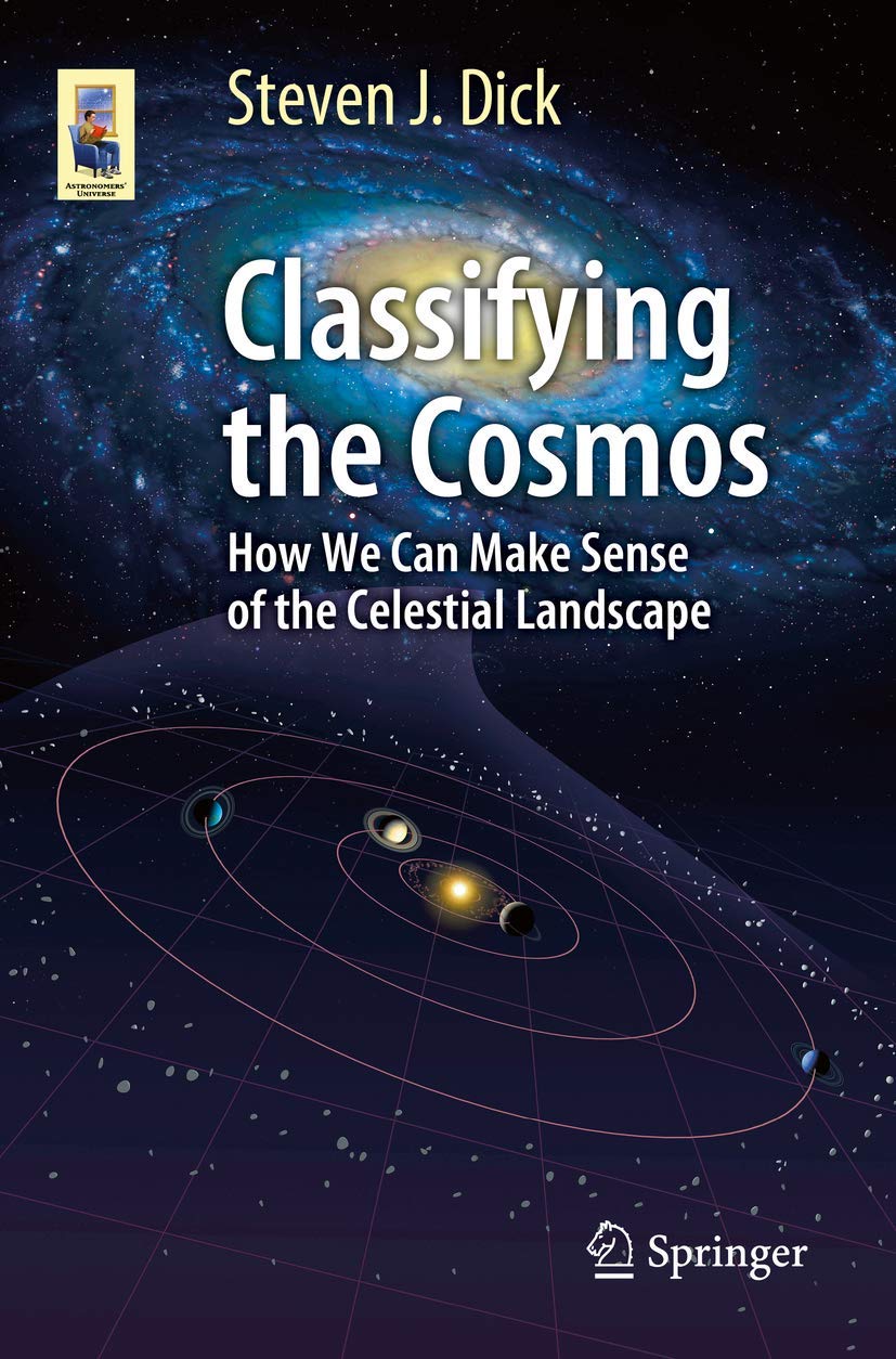 Classifying the Cosmos: How We Can Make Sense of the Celestial Landscape (Astronomers' Universe) Natural Sciences