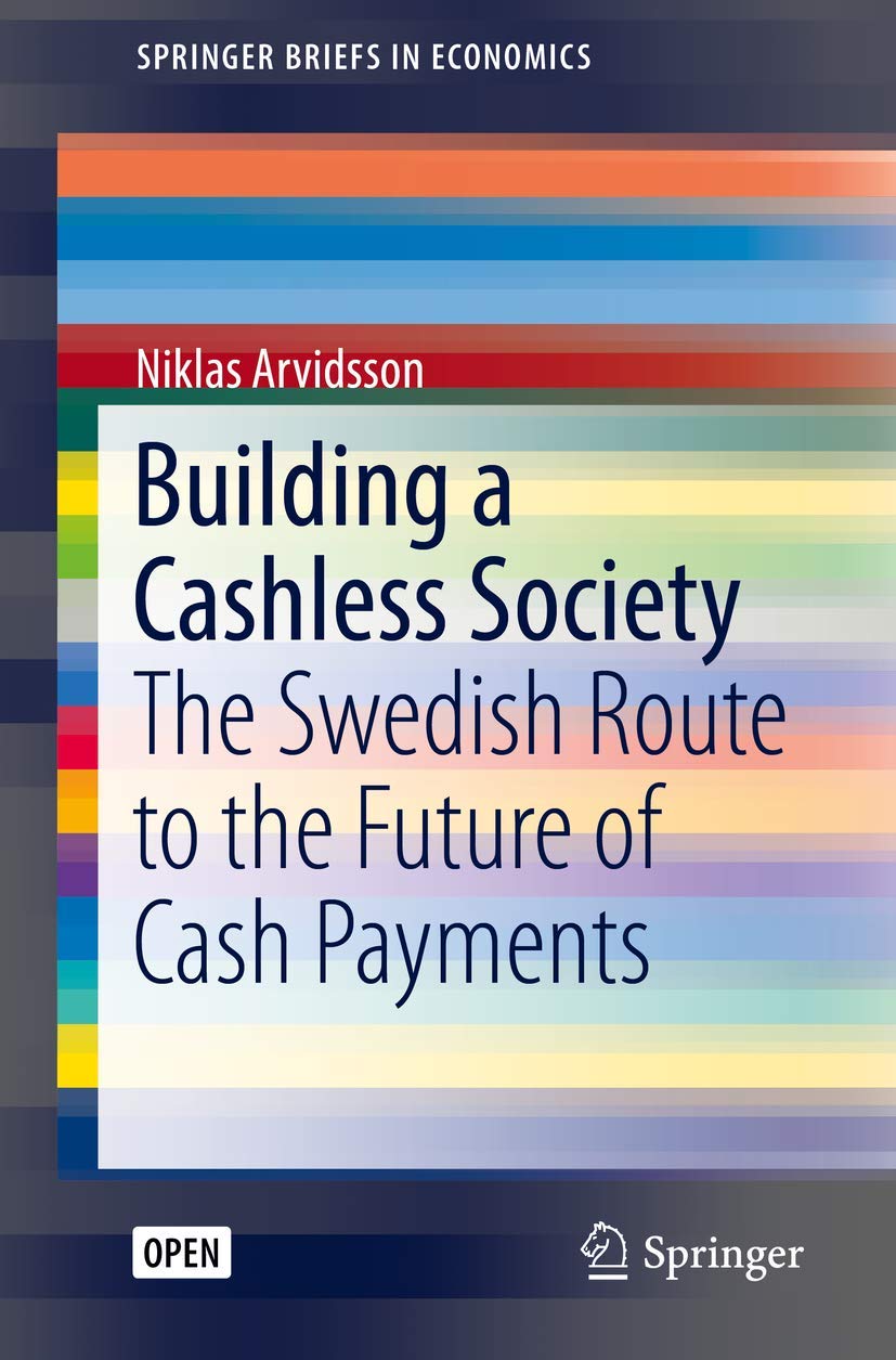 Building a Cashless Society: The Swedish Route to the Future of Cash Payments (SpringerBriefs in Economics) Law