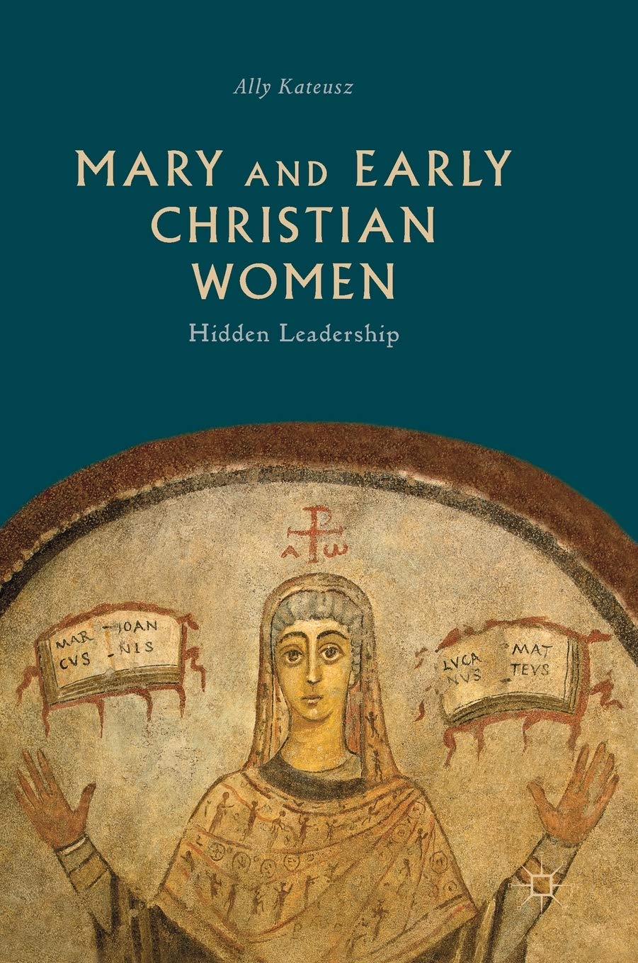 Mary and Early Christian Women: Hidden Leadership book