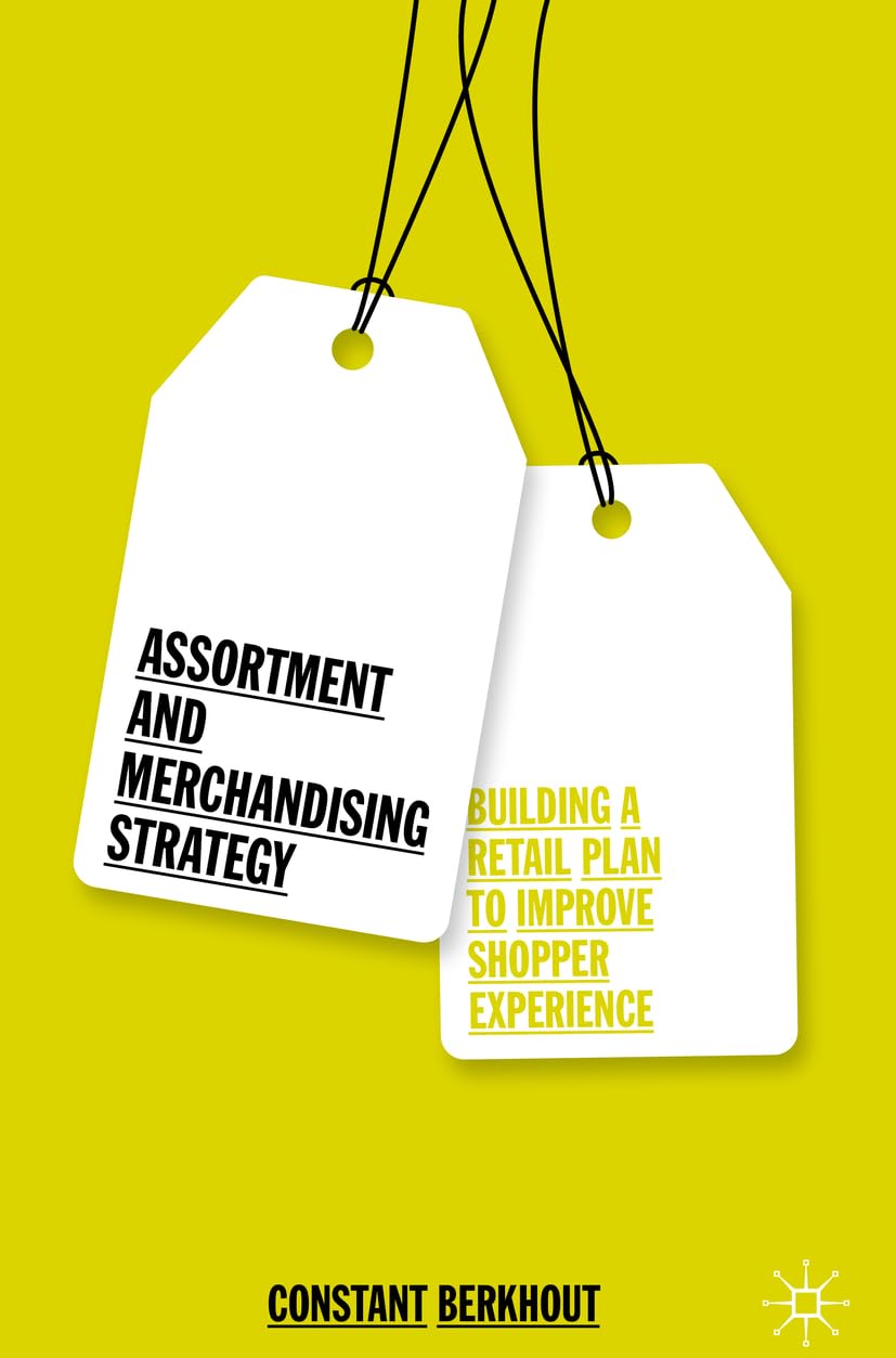 Assortment and Merchandising Strategy: Building a Retail Plan to Improve Shopper Experience Law
