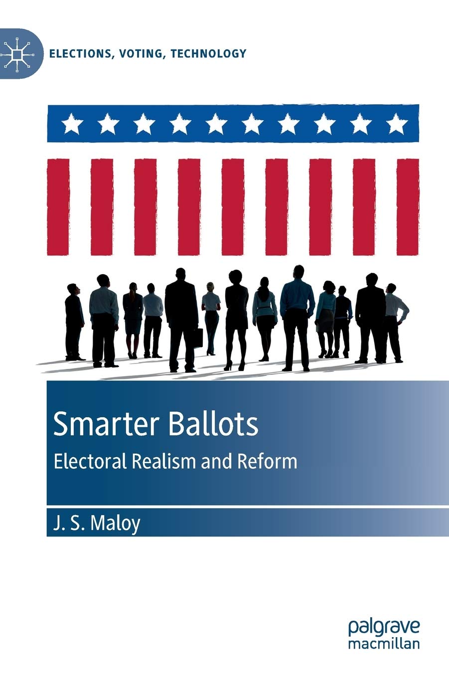 Smarter Ballots: Electoral Realism and Reform (Elections, Voting, Technology) Law