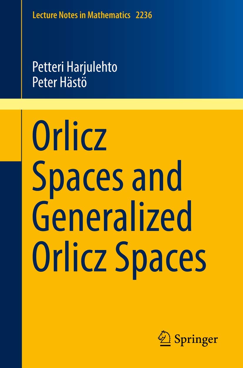 Orlicz Spaces and Generalized Orlicz Spaces (Lecture Notes in Mathematics, Band 2236) Mathematics
