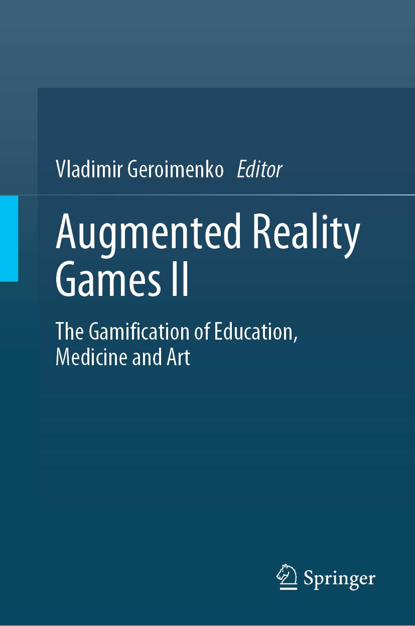 Augmented Reality Games II: The Gamification of Education, Medicine and Art Medicine