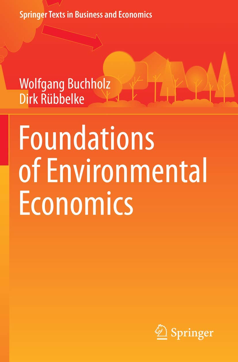 Foundations of Environmental Economics (Springer Texts in Business and Economics) Law