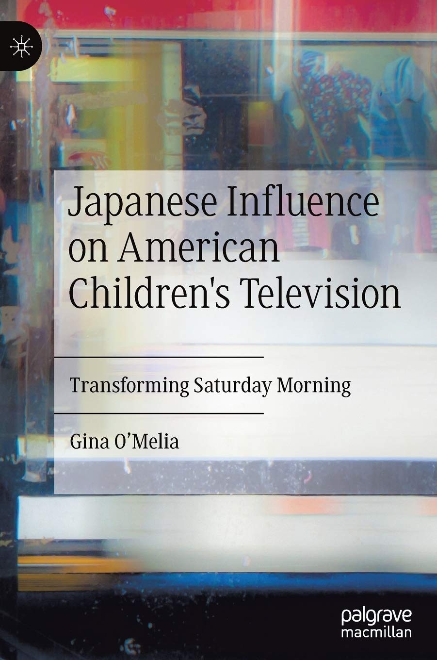 Japanese Influence on American Children's Television: Transforming Saturday Morning book
