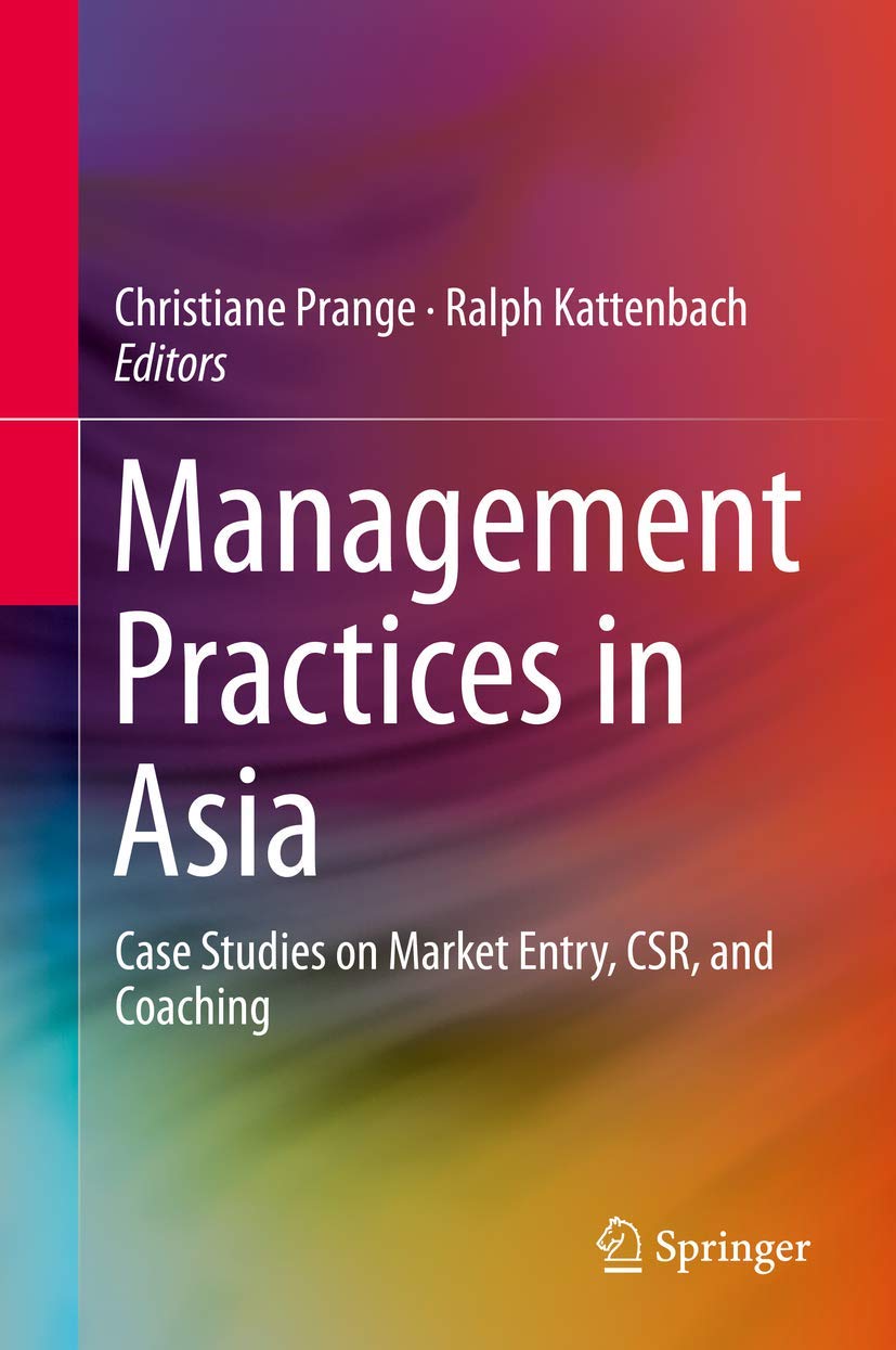 Management Practices in Asia: Case Studies on Market Entry, Csr, and Coaching book