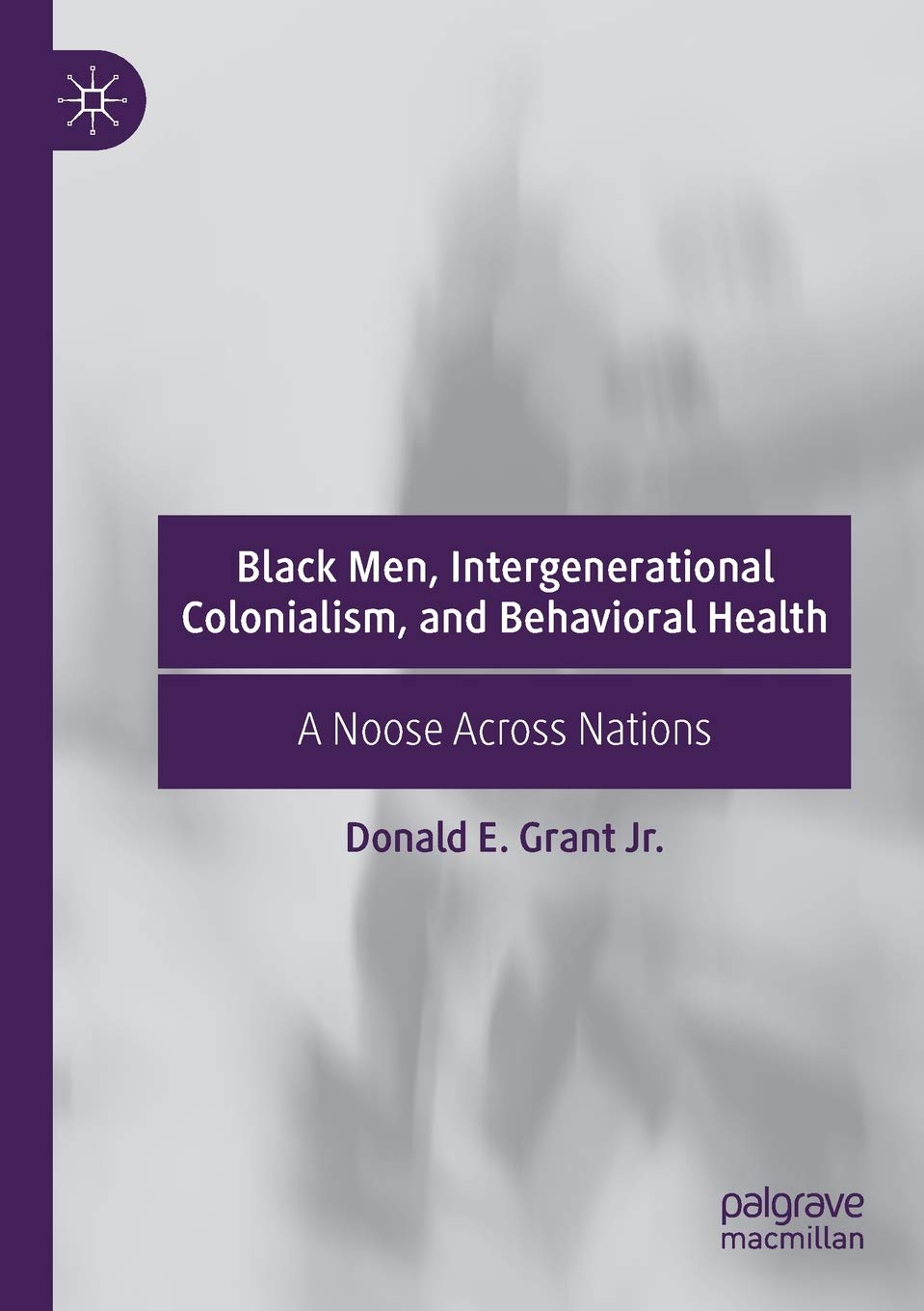 Black Men, Intergenerational Colonialism, and Behavioral Health: A Noose Across Nations Medicine