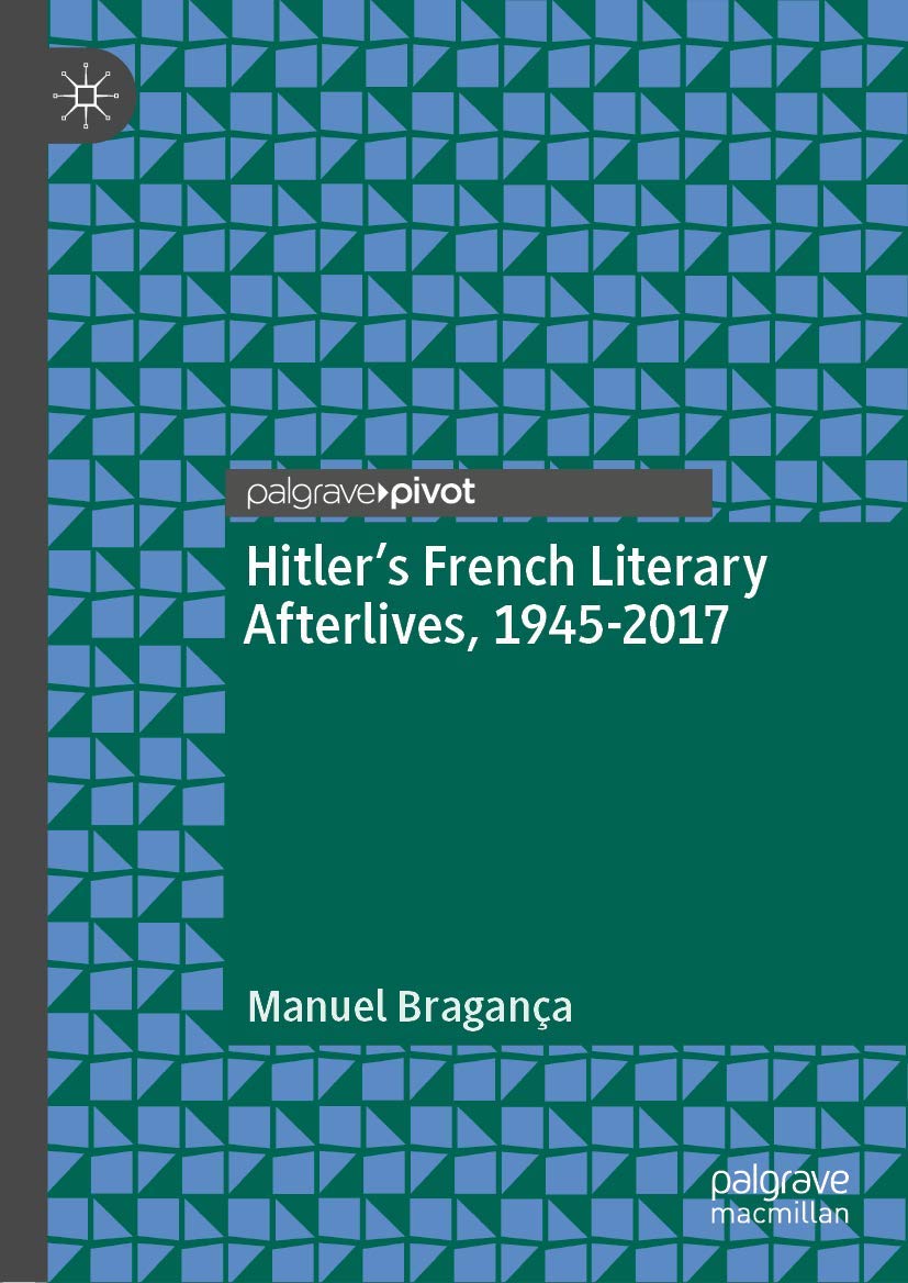 Hitler's French Literary Afterlives, 1945-2017 Contemporary literature