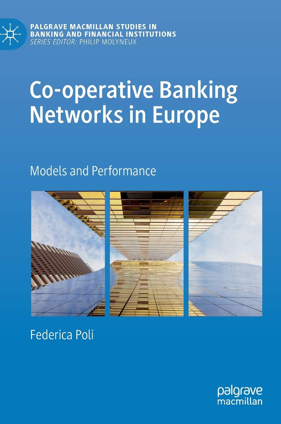 Co-operative Banking Networks in Europe: Models and Performance (Palgrave Macmillan Studies in Banking and Financial Institutions) Law