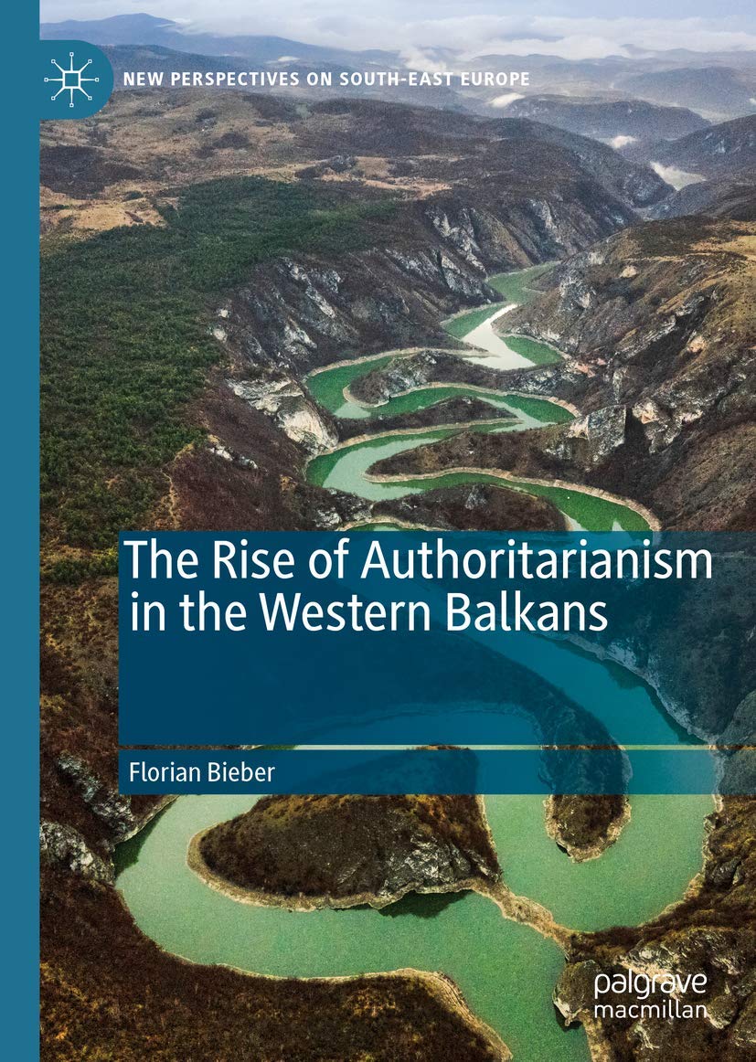 The Rise of Authoritarianism in the Western Balkans book