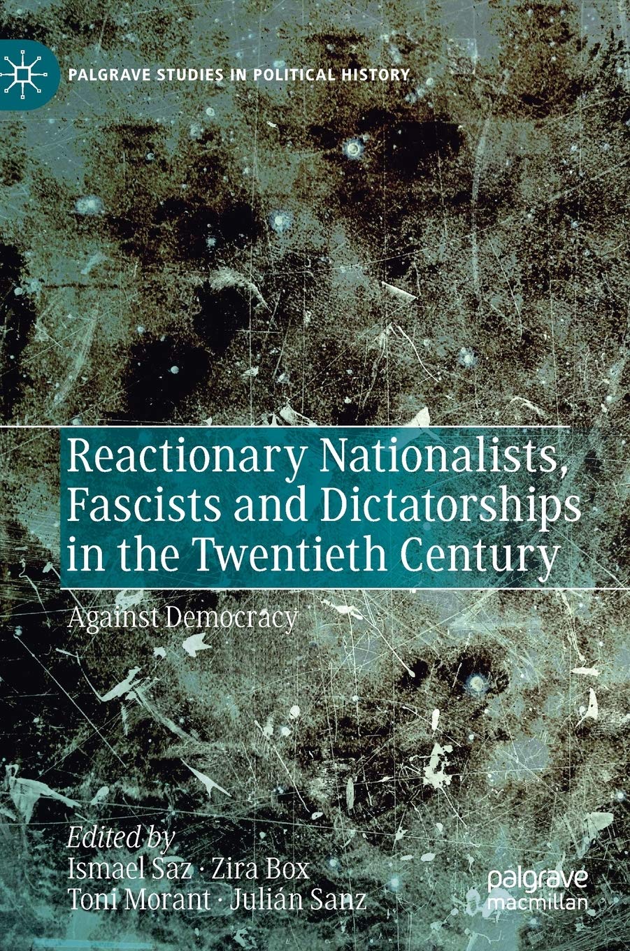Reactionary Nationalists, Fascists and Dictatorships in the Twentieth Century: Against Democracy (Palgrave Studies in Political History) Law