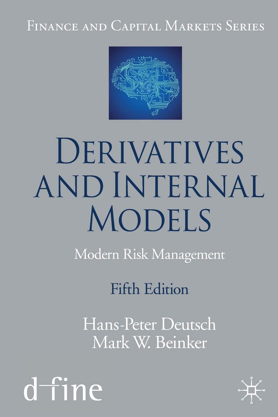 Derivatives and Internal Models: Modern Risk Management (Finance and Capital Markets Series) Law
