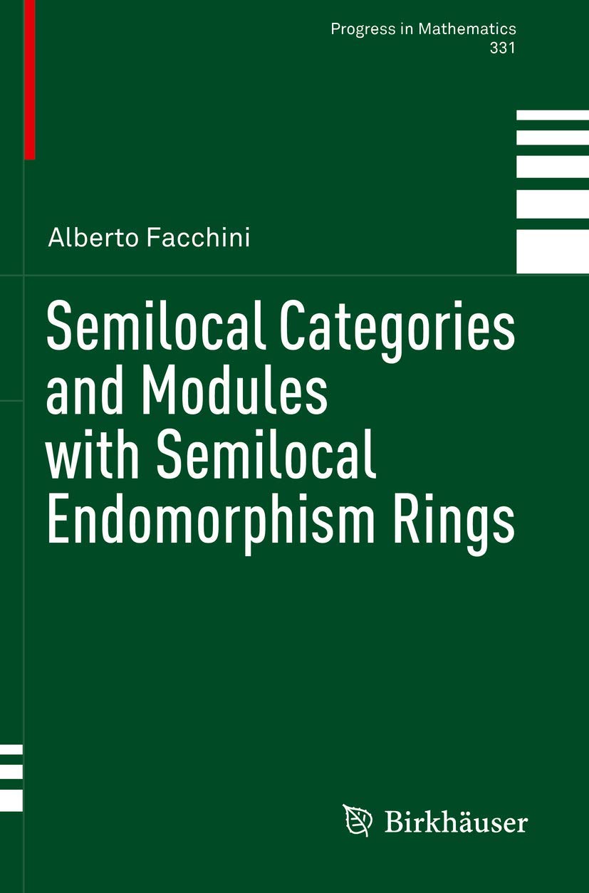 Semilocal Categories and Modules with Semilocal Endomorphism Rings (Progress in Mathematics, 331, Band 331) Mathematics