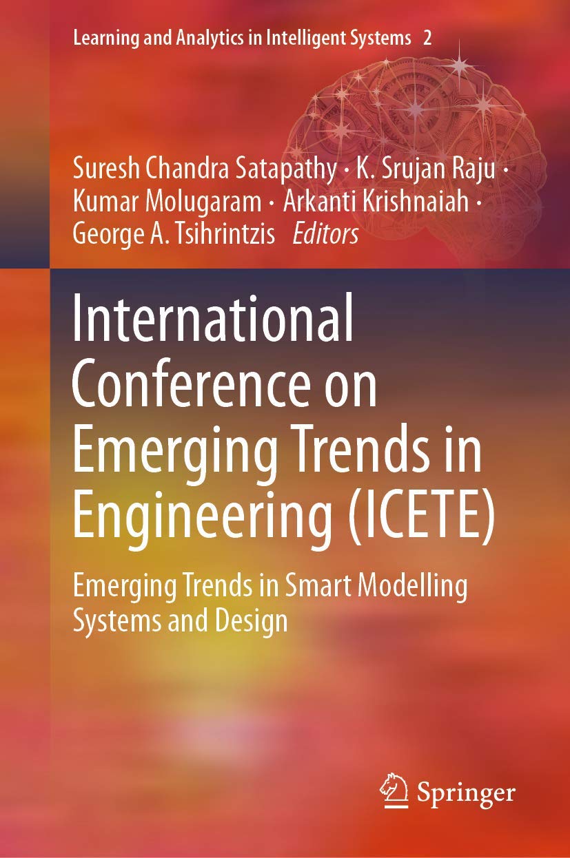 International Conference on Emerging Trends in Engineering (ICETE): Emerging Trends in Smart Modelling Systems and Design (Learning and Analytics in Intelligent Systems, 2, Band 2) Computer Science