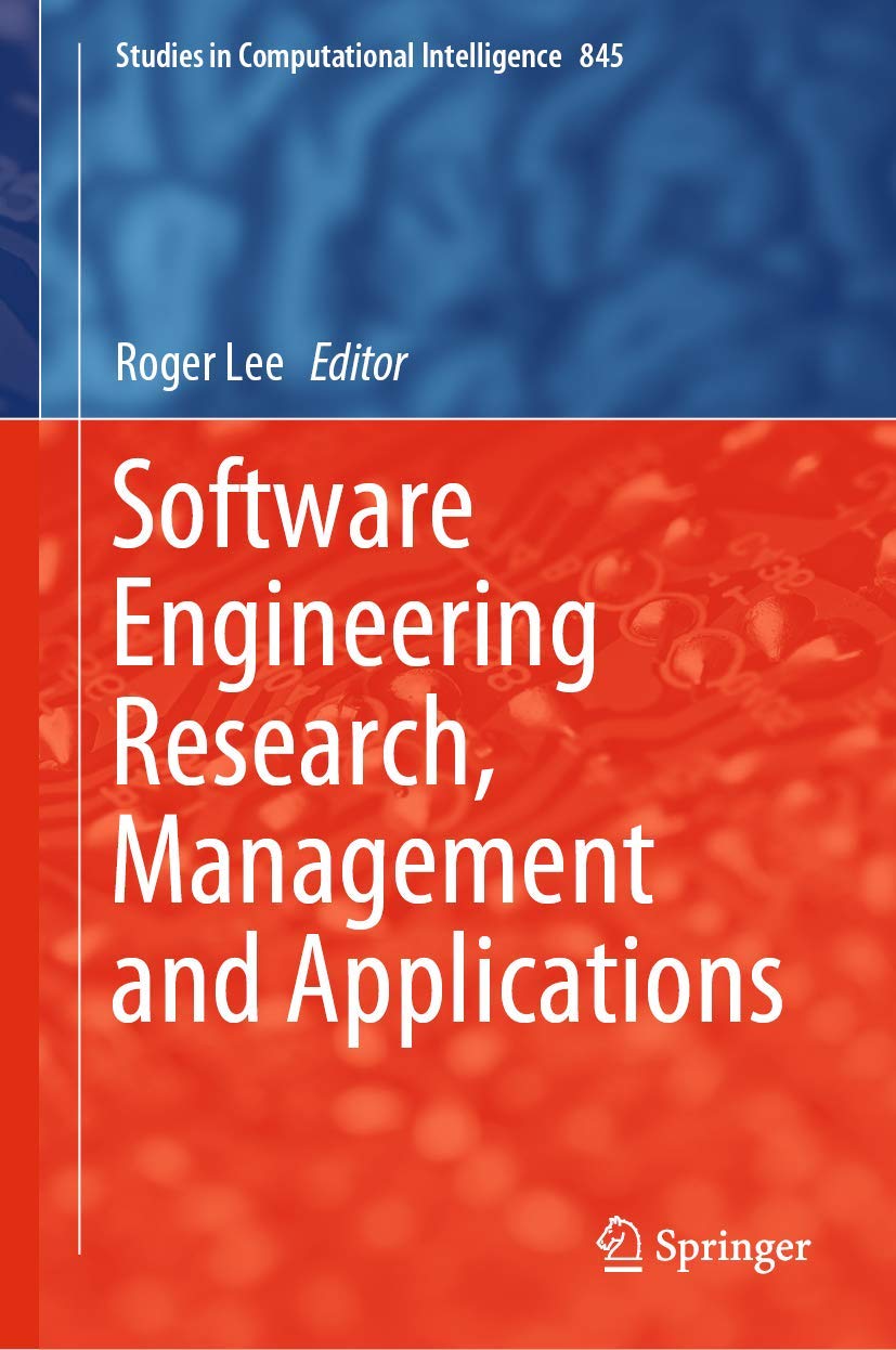 Software Engineering Research, Management and Applications (Studies in Computational Intelligence, 845, Band 845) Computer Science