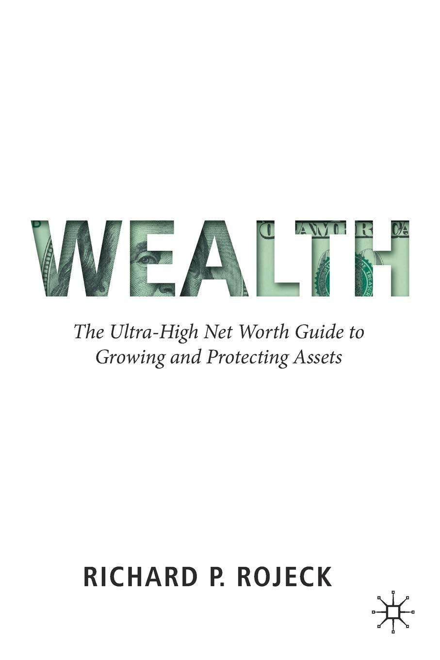 Wealth: The Ultra-High Net Worth Guide to Growing and Protecting Assets Law