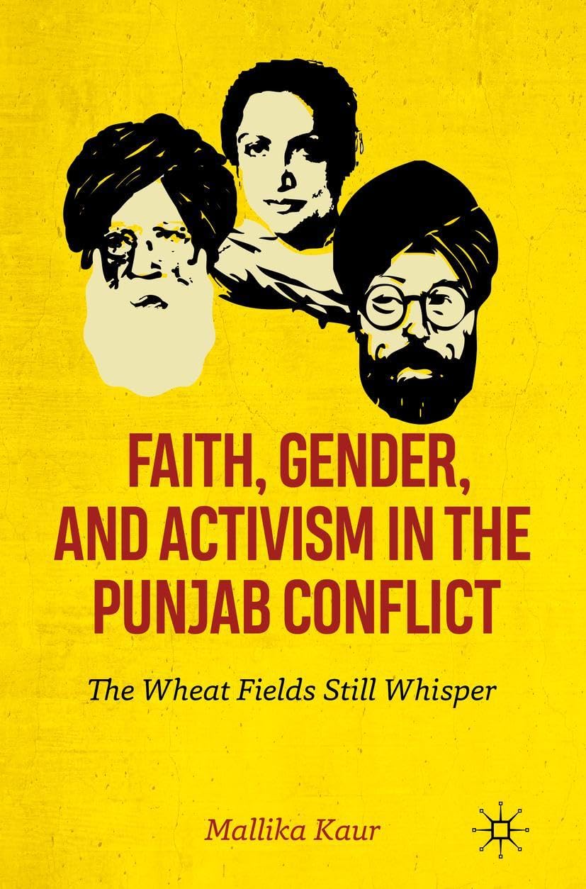 Faith, Gender, and Activism in the Punjab Conflict: The Wheat Fields Still Whisper book