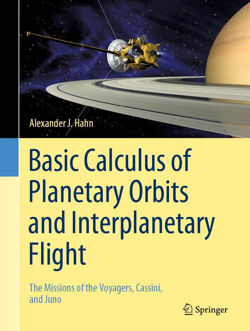 Basic Calculus of Planetary Orbits and Interplanetary Flight: The Missions of the Voyagers, Cassini, and Juno book