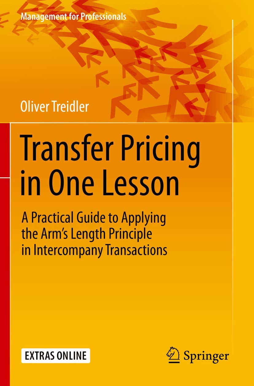 Transfer Pricing in One Lesson: A Practical Guide to Applying the Arm’s Length Principle in Intercompany Transactions (Management for Professionals) Law