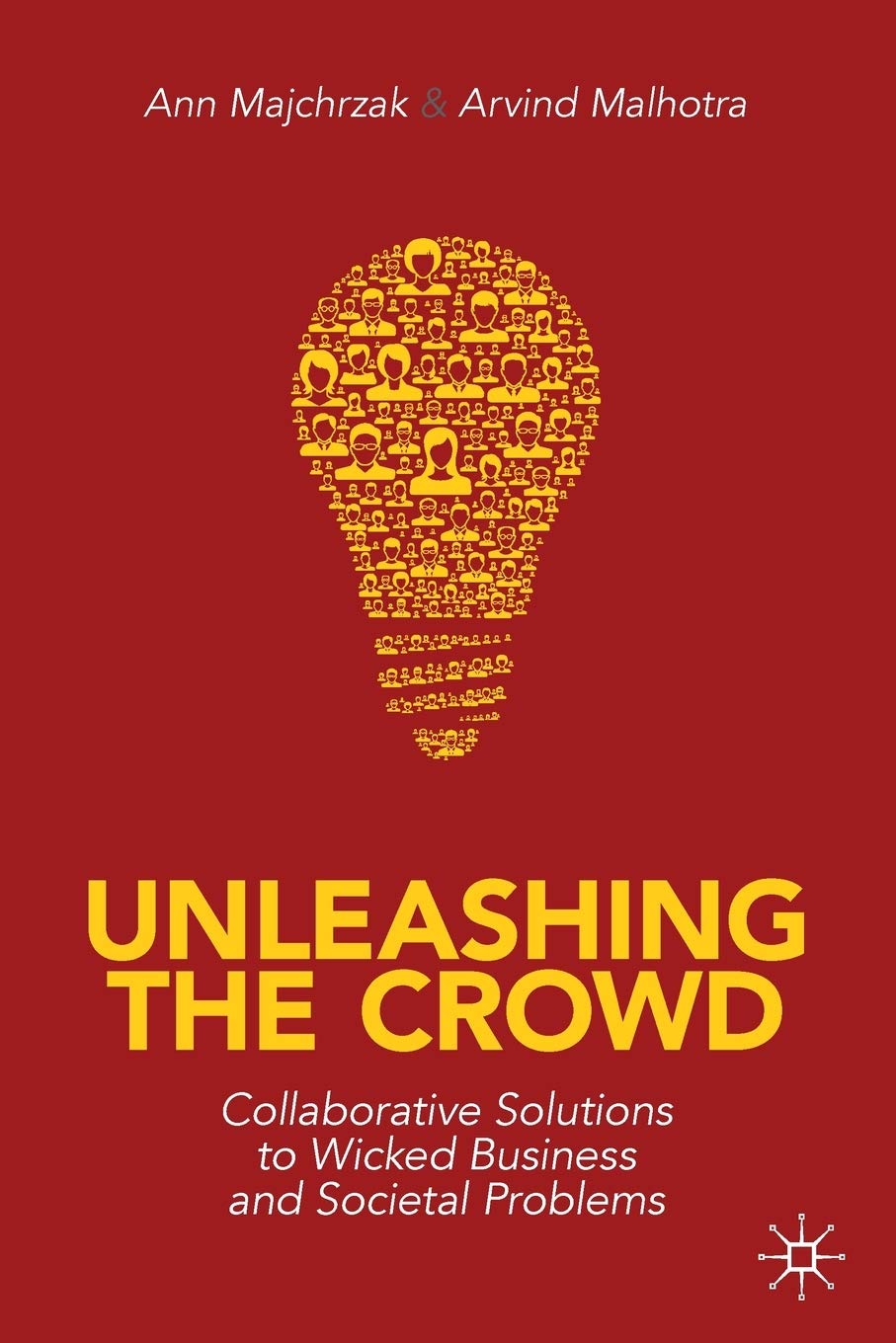 Unleashing the Crowd: Collaborative Solutions to Wicked Business and Societal Problems book