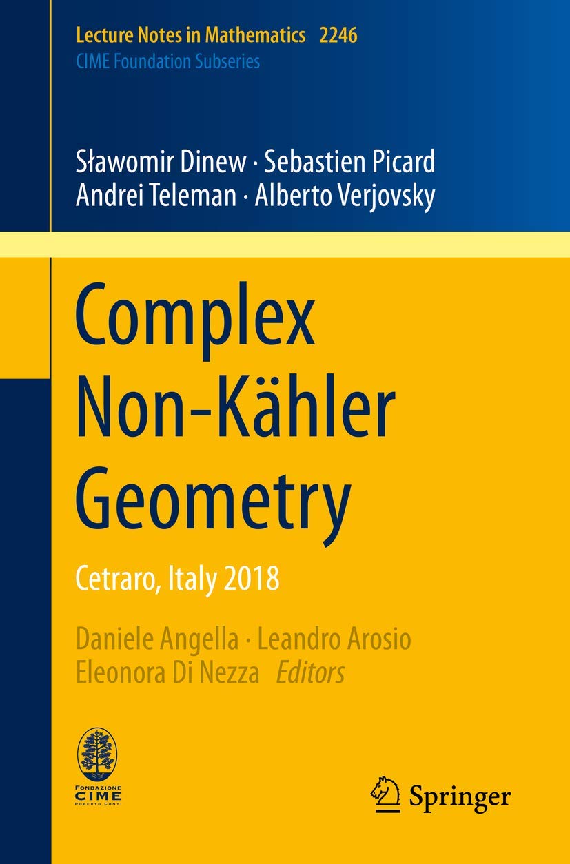 Complex Non-Kähler Geometry: Cetraro, Italy 2018 (C.I.M.E. Foundation Subseries, Band 2246) Mathematics
