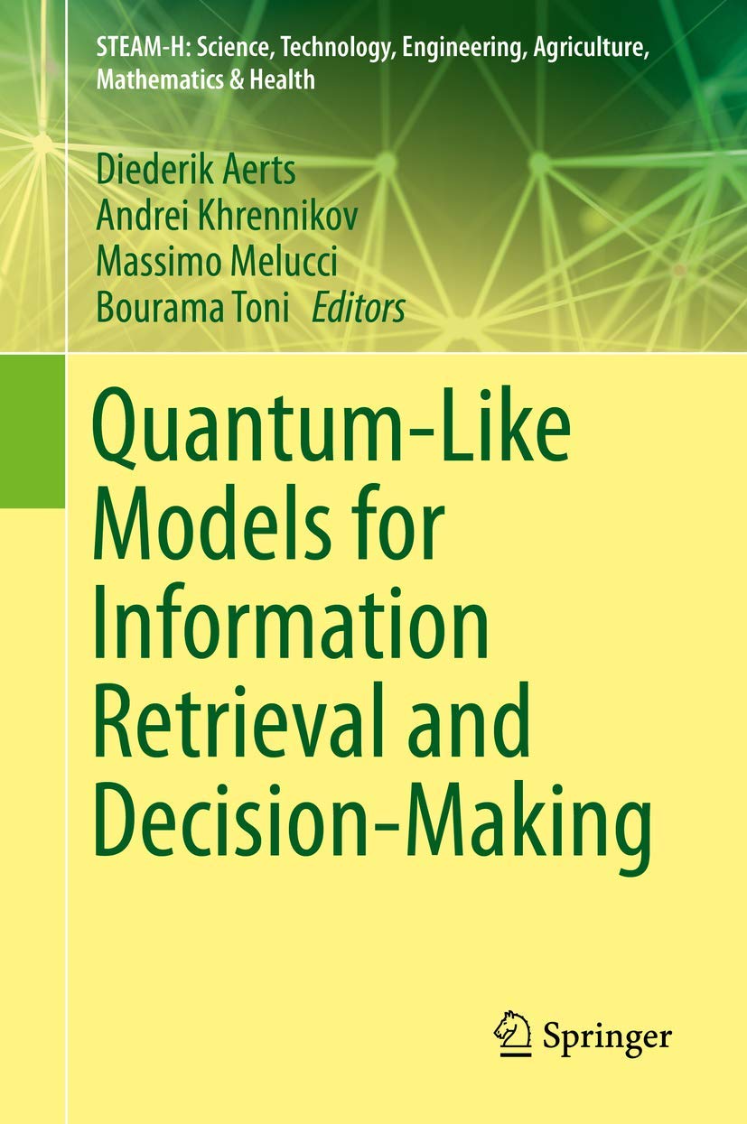 Quantum-Like Models for Information Retrieval and Decision-Making (STEAM-H: Science, Technology, Engineering, Agriculture, Mathematics & Health) Natural Sciences