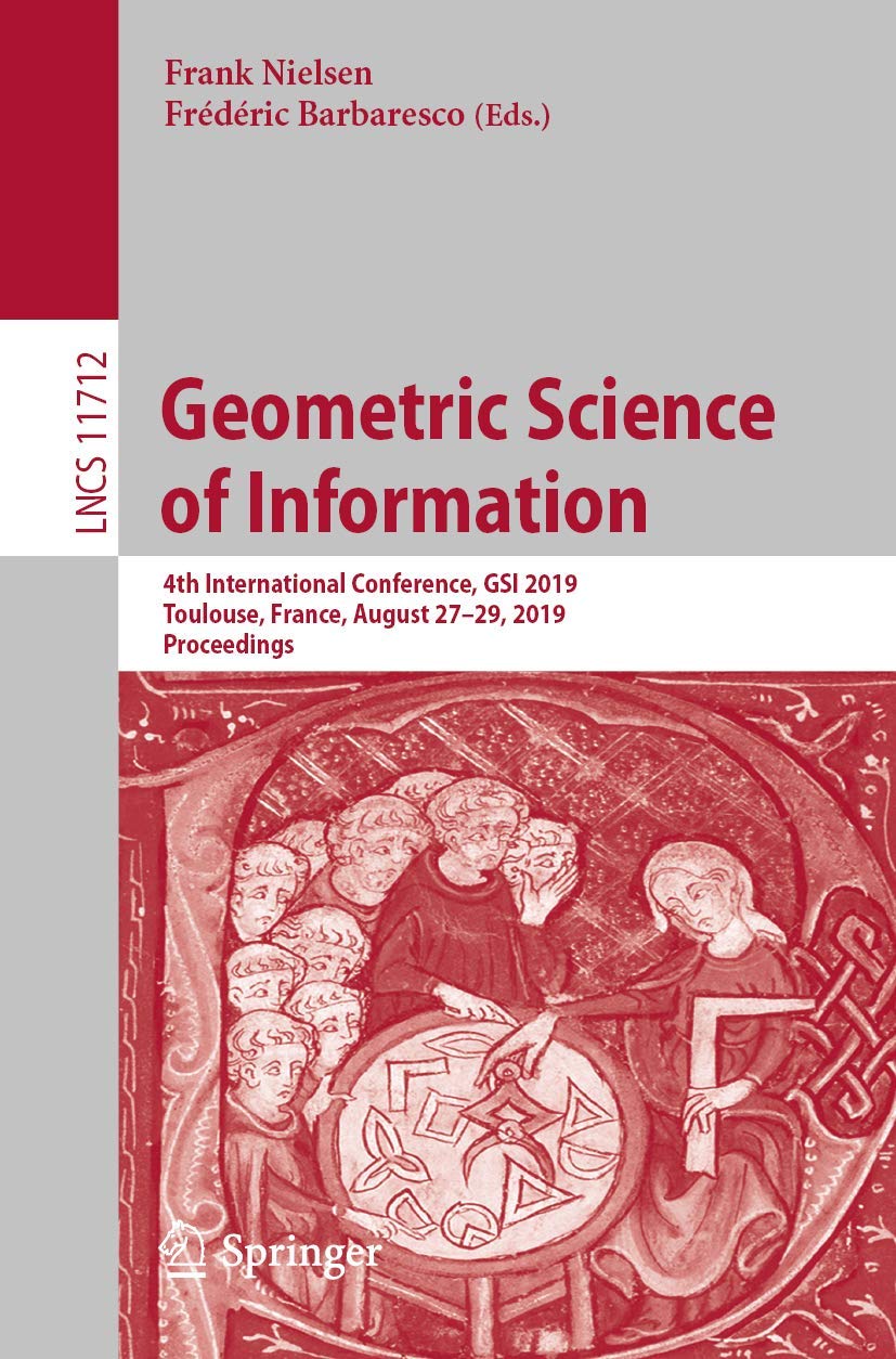 Geometric Science of Information: 4th International Conference, GSI 2019, Toulouse, France, August 27–29, 2019, Proceedings book