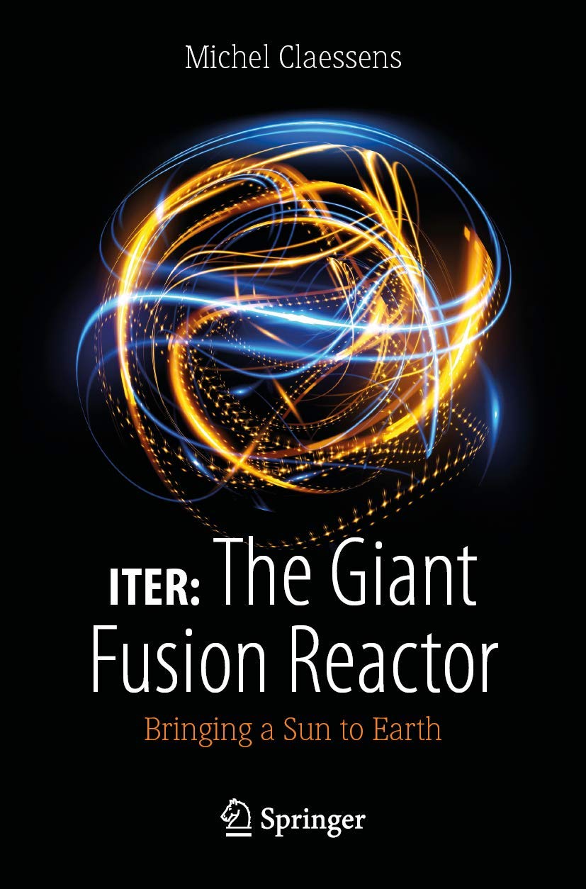 ITER: The Giant Fusion Reactor: Bringing a Sun to Earth Business, Finance & Career