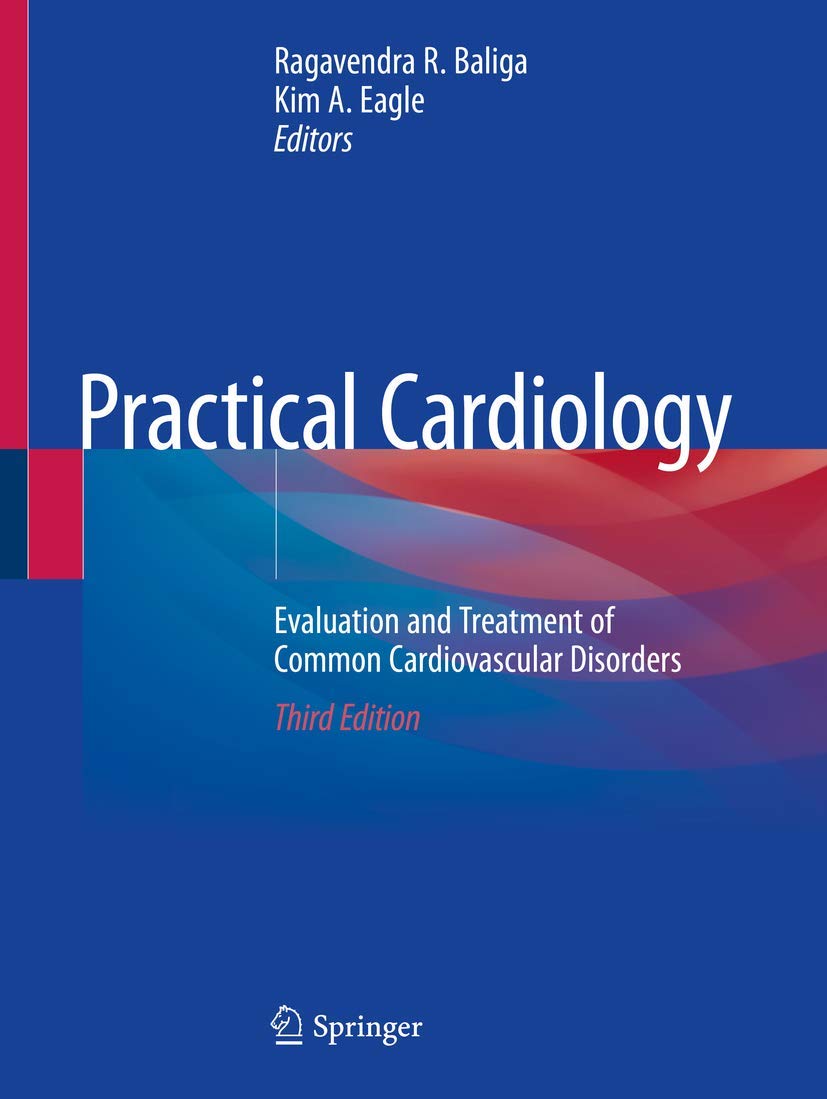 Practical Cardiology: Evaluation and Treatment of Common Cardiovascular Disorders Medicine